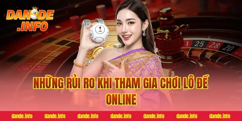 Những Rủi Ro Khi Tham Gia Chơi Lô Đề Online