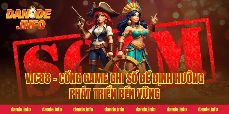 Vic88 – Cổng game ghi số đề định hướng phát triển bền vững